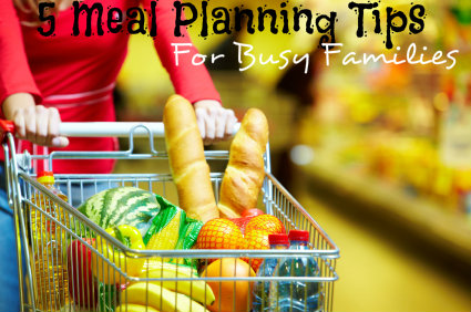 5 Meal Planning Tips for Busy Families