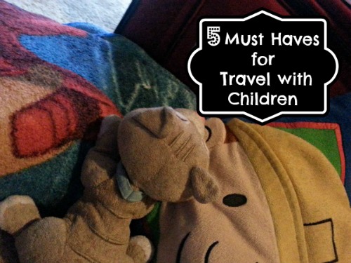 5 Must Haves for Travel With Children