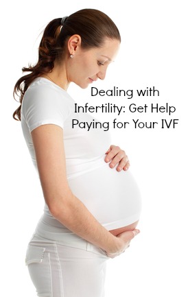 Dealing with Infertility Get Help Paying for Your IVF