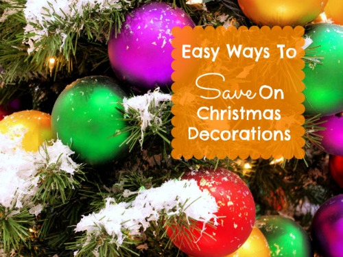 Easy Ways To Save On Christmas Decorations