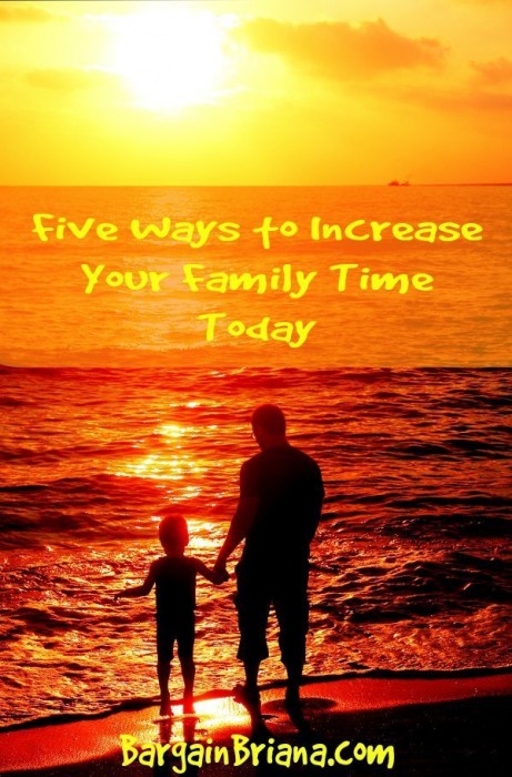 Five Ways to Increase Your Family Time Today