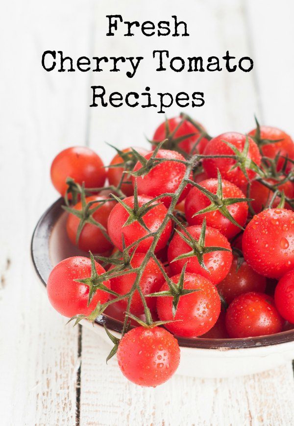 Fresh Cherry Tomato Recipes