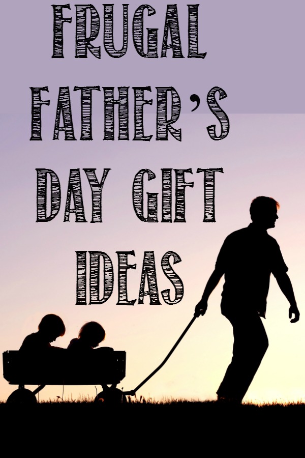 Frugal Fathers Day Gift Ideas