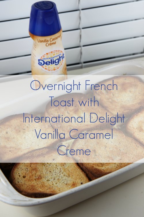 Overnight French Toast with International Delight Coffee Creamer Recipe