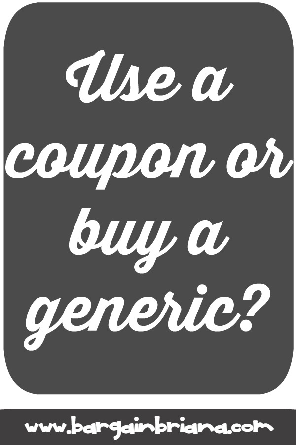 Use a Coupon or Buy a Generic - Learn to Coupon 101